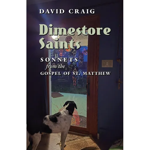 Dimestore Saints: Sonnets from the Gospel of St. Matthew - Paperback