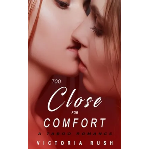 Too Close for Comfort: A First Time Lesbian Taboo Romance - Paperback