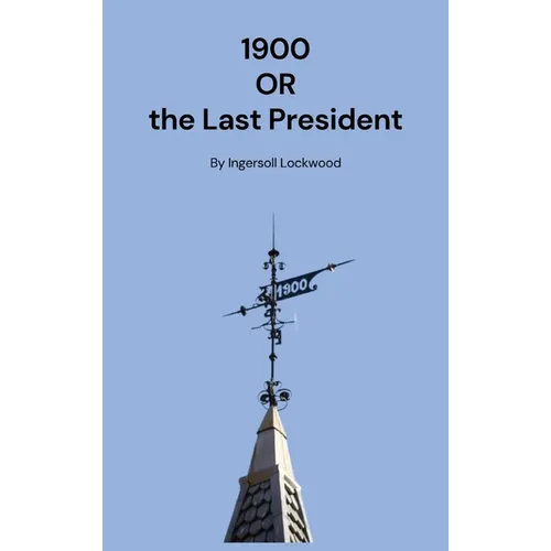 1900: Or the Last President - Hardcover