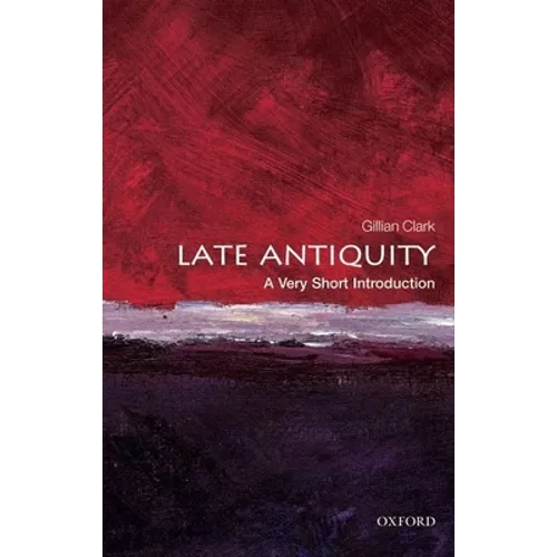 Late Antiquity: A Very Short Introduction - Paperback