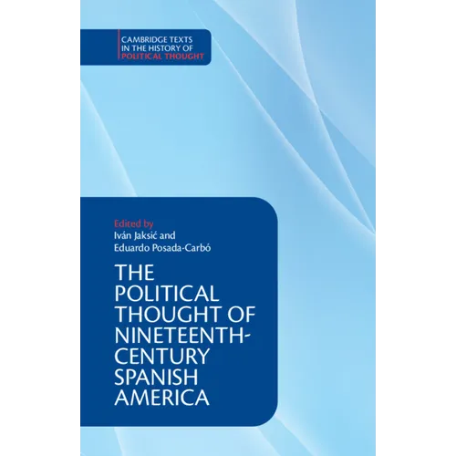 The Political Thought of Nineteenth-Century Spanish America - Paperback