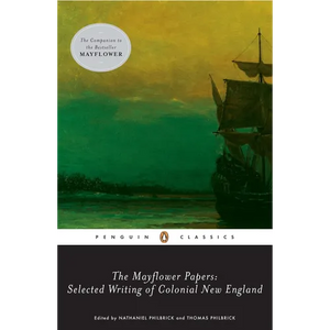 The Mayflower Papers: Selected Writings of Colonial New England - Paperback