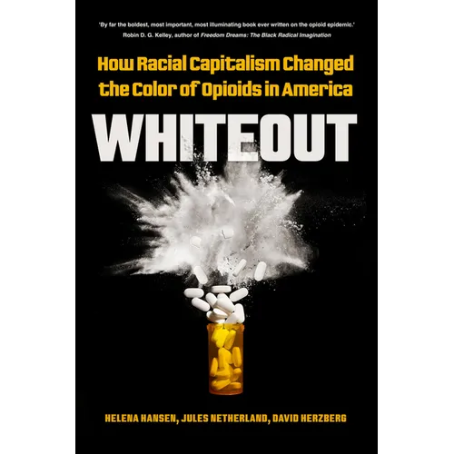Whiteout: How Racial Capitalism Changed the Color of Opioids in America - Paperback