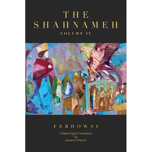 The Shahnameh Volume IV: A New English Translation - Paperback