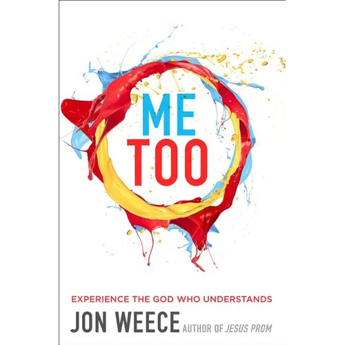 The Me Too: Experience the God Who Understands - Paperback