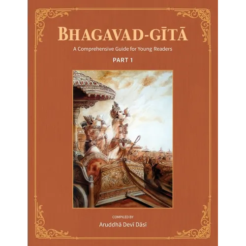 Bhagavad-Gita: A Comprehensive Guide for Young Readers: Part 1 - Paperback