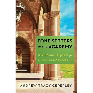 Tone Setters in the Academy: How to Build an Inspired Life as a University Administrator - Paperback