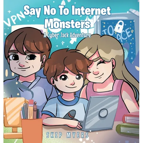Say No To Internet Monsters: A Cyber Jack Adventure - Hardcover