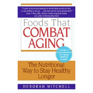 Foods That Combat Aging: The Nutritional Way to Stay Healthy Longer - Mass Market Paperbound