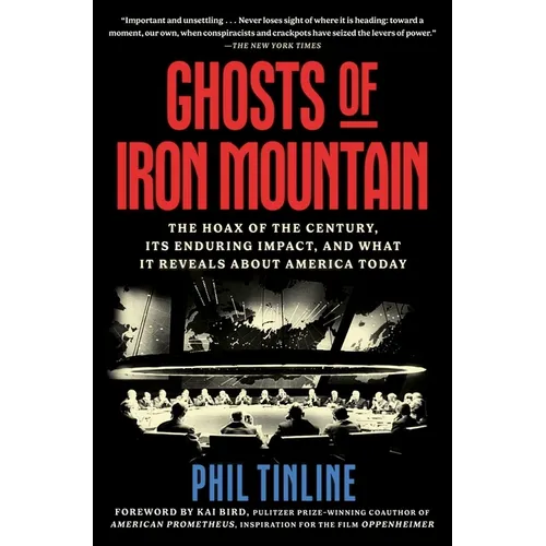 Ghosts of Iron Mountain: The Hoax of the Century, Its Enduring Impact, and What It Reveals about America Today - Paperback