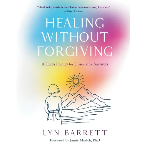 Healing Without Forgiving: A Hero's Journey for Dissociative Survivors - Paperback