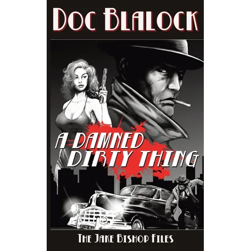 A Damned Dirty Thing: The Jake Bishop Files - Paperback