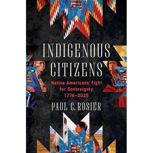 Indigenous Citizens: Native Americans' Fight for Sovereignty, 1776-2025 - Hardcover