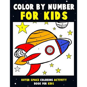 Color by Number for Kids: Outer Space Coloring Activity Book for Kids: Astronaut Traveling Through Space Coloring Book for Children and Toddlers - Paperback