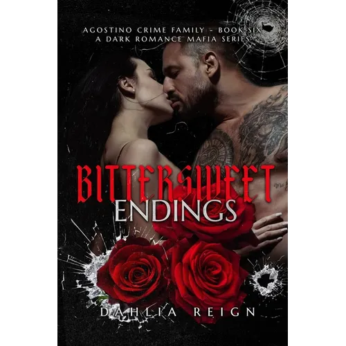 Bittersweet Endings: Agostino Crime Family Book 6 - Paperback