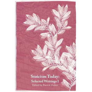 Stoicism Today: Ancient Philosophy for Modern Life - Paperback
