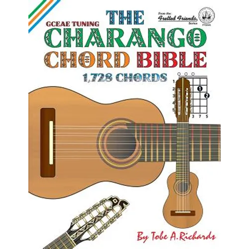 The Charango Chord Bible: GCEAE Standard Tuning 1,728 Chords - Paperback