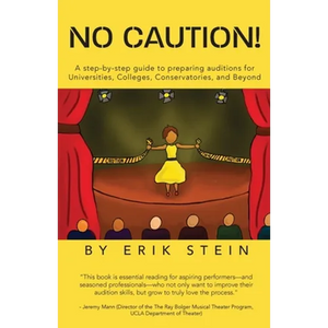 No Caution!: A Step-by-Step Guide to Preparing Auditions for Universities, Colleges, Conservatories, and Beyond - Paperback