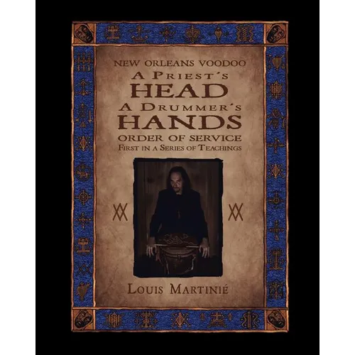 A Priest's Head, a Drummer's Hands: New Orleans Voodoo Order of Service - Paperback