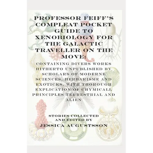 Professor Feiff's Compleat Pocket Guide to Xenobiology for the Galactic Traveller on the Move - Paperback