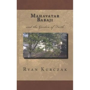 Mahavatar Babaji: and the Garden of Faith - Paperback