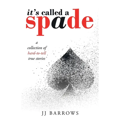 It's Called a Spade: A Collection of Hard-To-Tell True Stories - Paperback