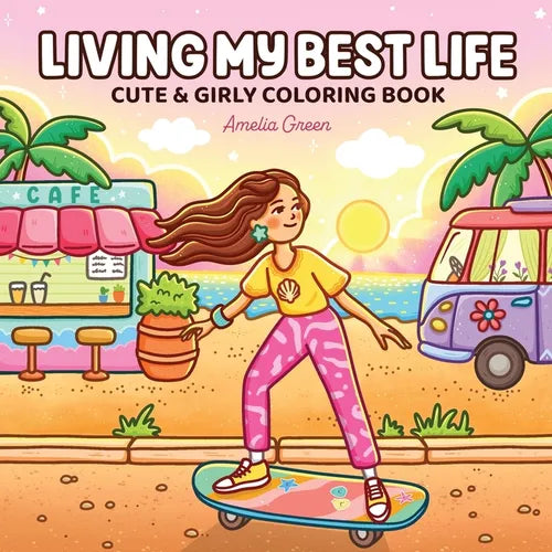 Living My Best Life: Coloring Book for Adults and Teens Featuring Cute & Girly Scenes for Relaxation - Paperback