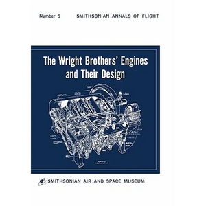 The Wright Brothers' Engines and Their Design (Smithsonian Institution Annals of Flight Series) - Paperback