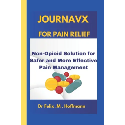 Journavx for Pain Relief: Non-Opioid Solution for Safer and More Effective Pain Management - Paperback