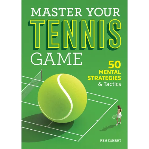 Master Your Tennis Game: 50 Mental Strategies and Tactics - Paperback