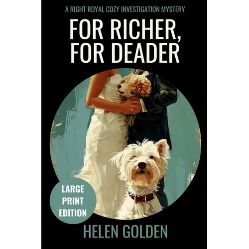 For Richer, For Deader (Large Print Edition): A Right Royal Cozy Investigation Mystery - Paperback