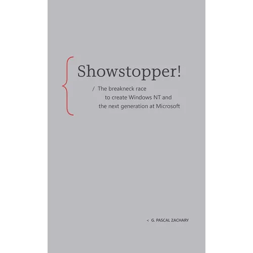 Showstopper!: The Breakneck Race to Create Windows NT and the Next Generation at Microsoft