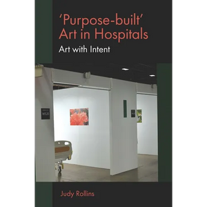 'Purpose-Built' Art in Hospitals: Art with Intent - Paperback