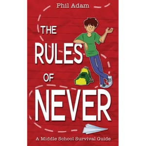 The Rules of Never: A Middle School Survival Guide - Paperback