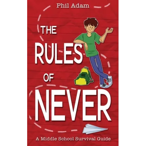 The Rules of Never: A Middle School Survival Guide - Paperback
