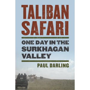 Taliban Safari: One Day in the Surkhagan Valley - Hardcover