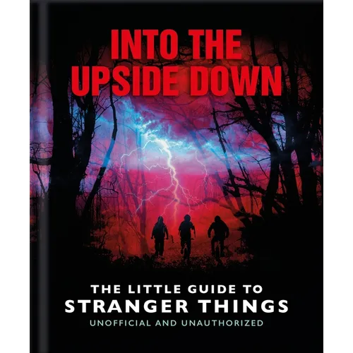 Into the Upside Down: The Little Guide to Stranger Things - Hardcover
