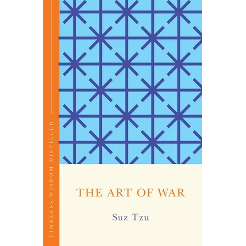 The Art of War: Timeless Wisdom Distilled - Hardcover