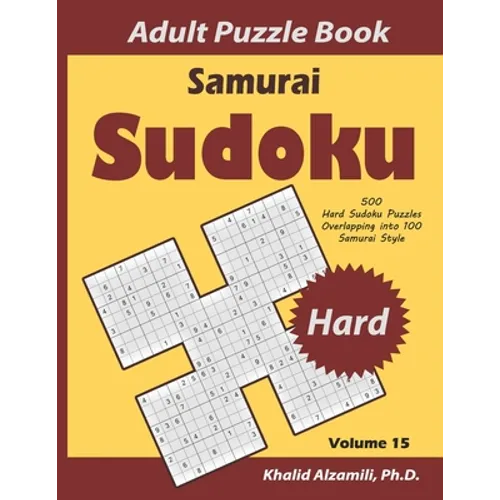 Samurai Sudoku Adult Puzzle Book: 500 Hard Sudoku Puzzles Overlapping into 100 Samurai Style - Paperback
