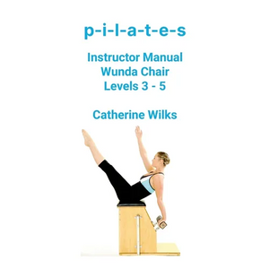 p-i-l-a-t-e-s Instructor Manual Wunda Chair Levels 3 - 5 - Paperback