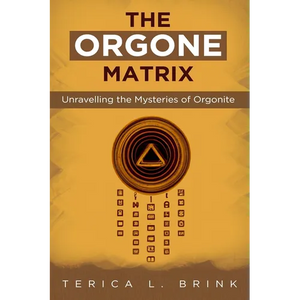 The Orgone Matrix: Unravelling the Mysteries of Orgonite - Paperback