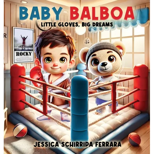 Baby Balboa: Little Gloves, Big Dreams - Hardcover