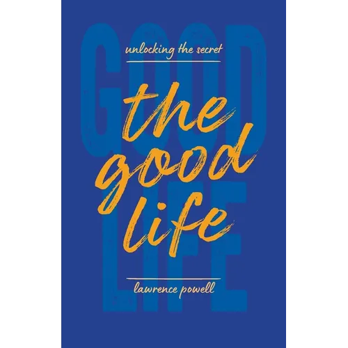 The Good Life: Unlocking the Secret - Paperback