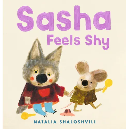 Sasha Feels Shy: (A Book about Confidence, Friendship, and Social Skills for Ages 2-5) - Hardcover