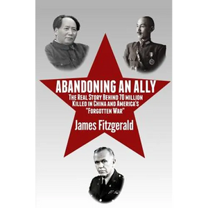 Abandoning an Ally: The Real Story Behind 70 Million Killed in China and America's "Forgotten War" - Paperback
