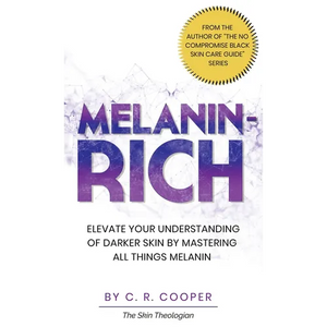 Melanin-Rich: Elevate Your Understanding of Darker Skin By Mastering All Things Melanin - Hardcover