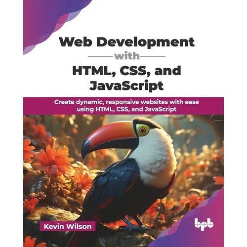 Web Development with HTML, CSS, and JavaScript: Create dynamic, responsive websites with ease using HTML, CSS, and JavaScript (English Edition) - Paperback