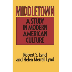Middletown: A Study in Modern American Culture - Paperback