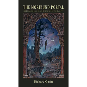 The Moribund Portal: Spectral Resonance and the Numen of the Gallows - Paperback