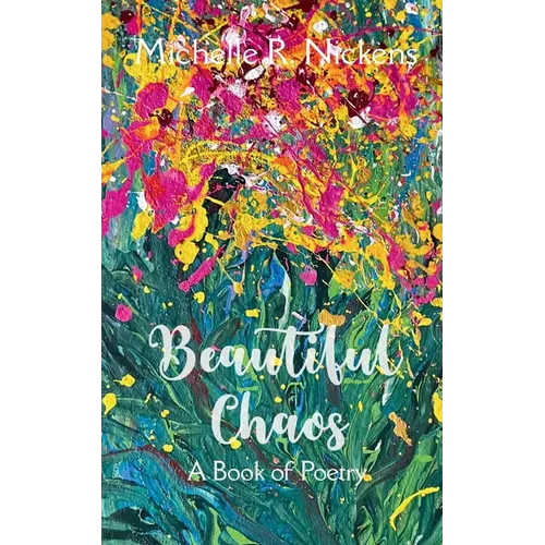 Beautiful Chaos A Book of Poetry - Paperback